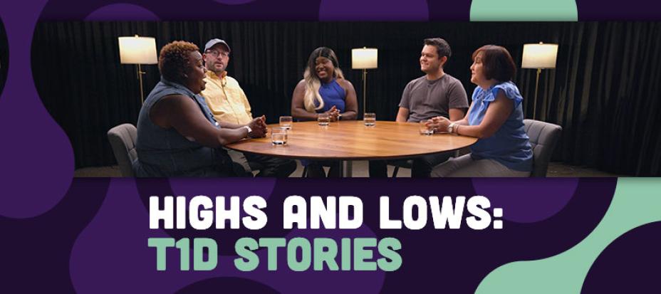 An image of five T1D patients around a circular table talking to one another. There is green and purple color effects around the image, with text at the bottom reading: “HIGHS AND LOWS: T1D STORIES”